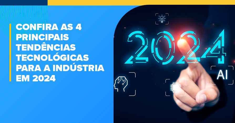 Confira as 4 principais tendncias tecnolgicas para a indstria em 2024